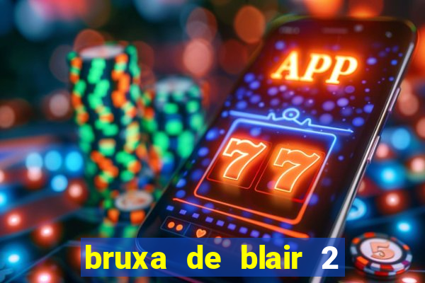 bruxa de blair 2 filme completo dublado